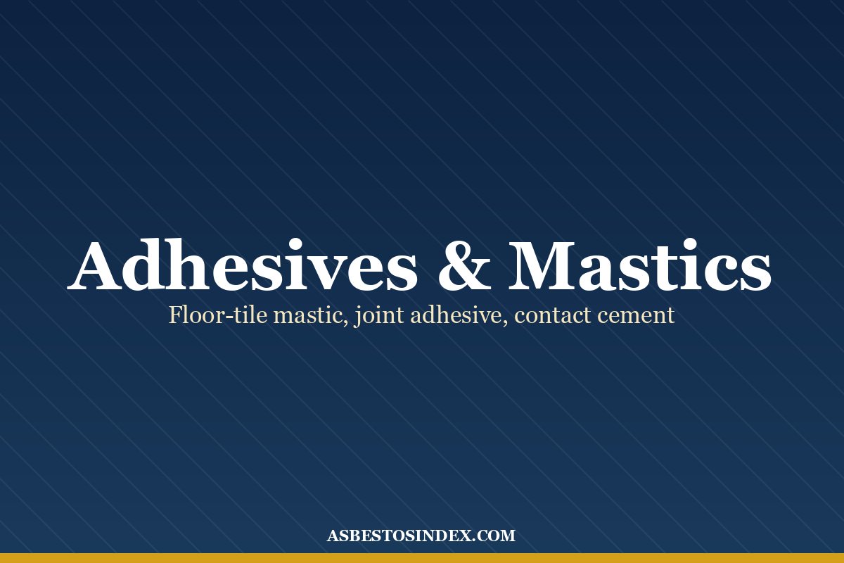 Adhesives and Mastics